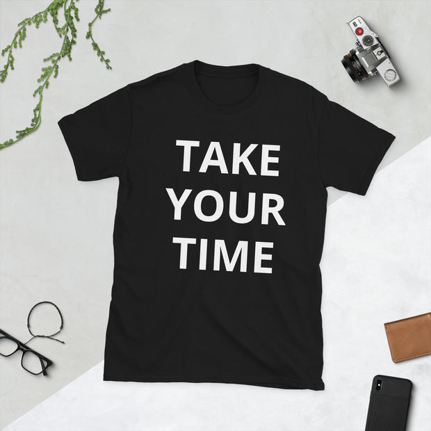 Take your time Short-Sleeve Unisex T-Shirt