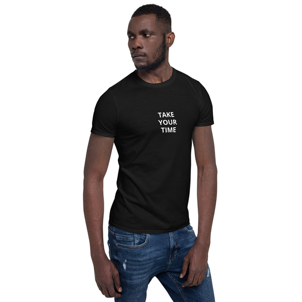 Take your time (small front) Short-Sleeve Unisex T-Shirt