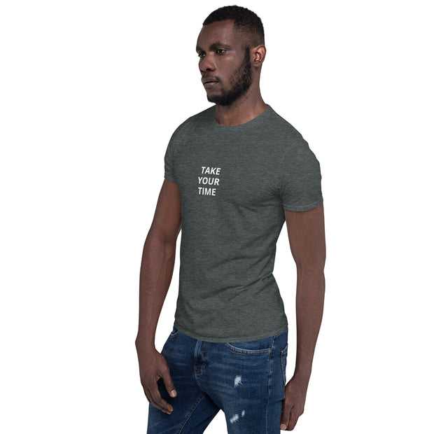 Take your time (small front) Short-Sleeve Unisex T-Shirt