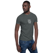 Take your time (small front) Short-Sleeve Unisex T-Shirt