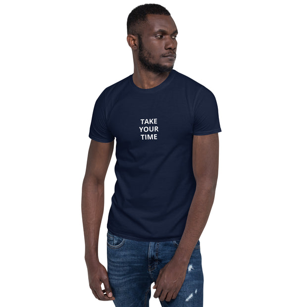 Take your time (small front) Short-Sleeve Unisex T-Shirt