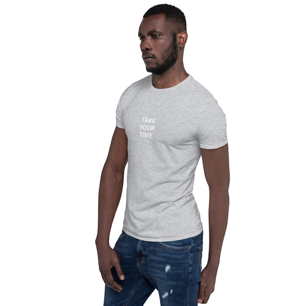 Take your time (small front) Short-Sleeve Unisex T-Shirt