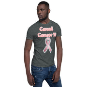 Cancel Cancer !!!  Short-Sleeve Unisex T-Shirt