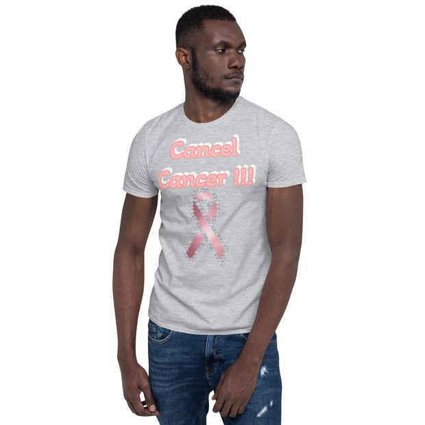 Cancel Cancer !!!  Short-Sleeve Unisex T-Shirt