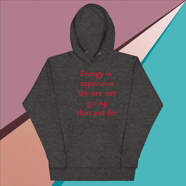 Energy is expensive Unisex Hoodie - CreLESAtive™