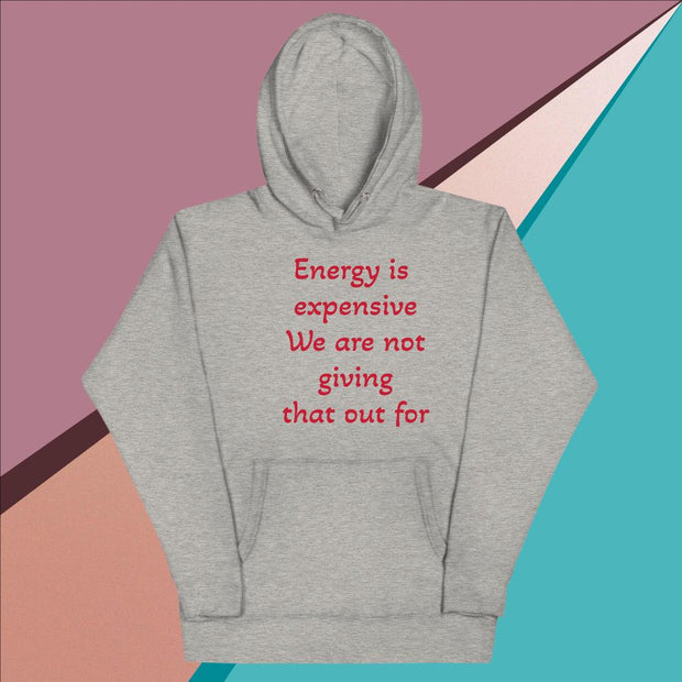 Energy is expensive Unisex Hoodie - CreLESAtive™