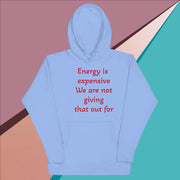 Energy is expensive Unisex Hoodie - CreLESAtive™