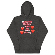 Mi luv you like how Jesus luv likkle pickney Unisex Hoodie - CreLESAtive™