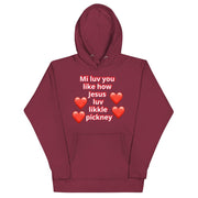 Mi luv you like how Jesus luv likkle pickney Unisex Hoodie - CreLESAtive™