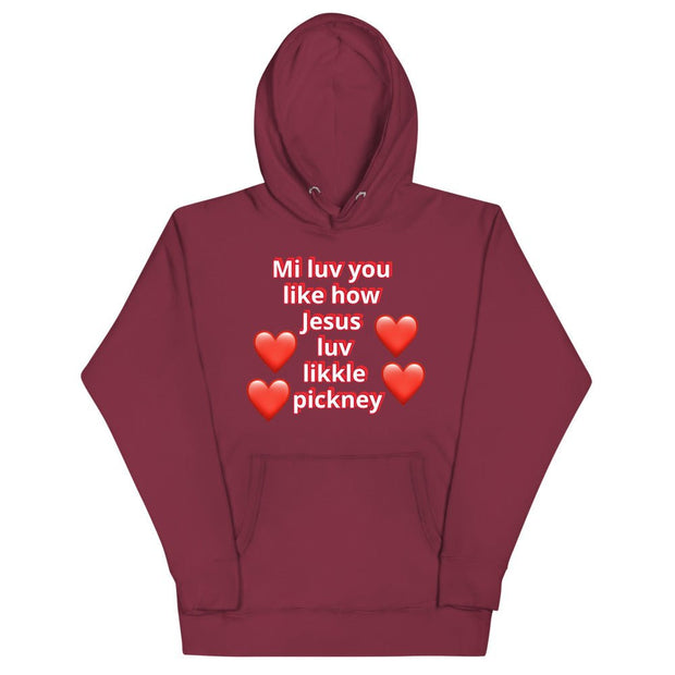 Mi luv you like how Jesus luv likkle pickney Unisex Hoodie - CreLESAtive™