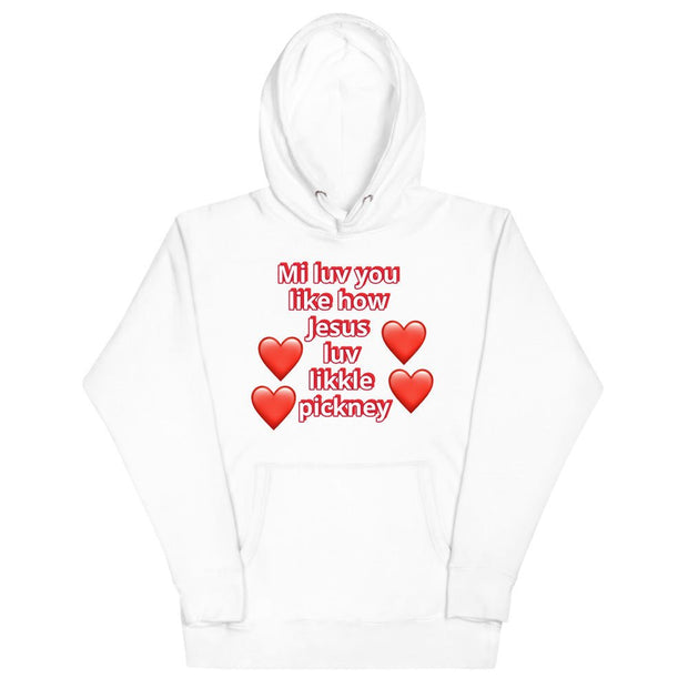 Mi luv you like how Jesus luv likkle pickney Unisex Hoodie - CreLESAtive™