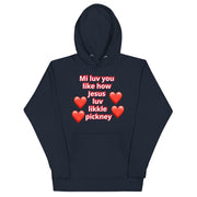 Mi luv you like how Jesus luv likkle pickney Unisex Hoodie - CreLESAtive™