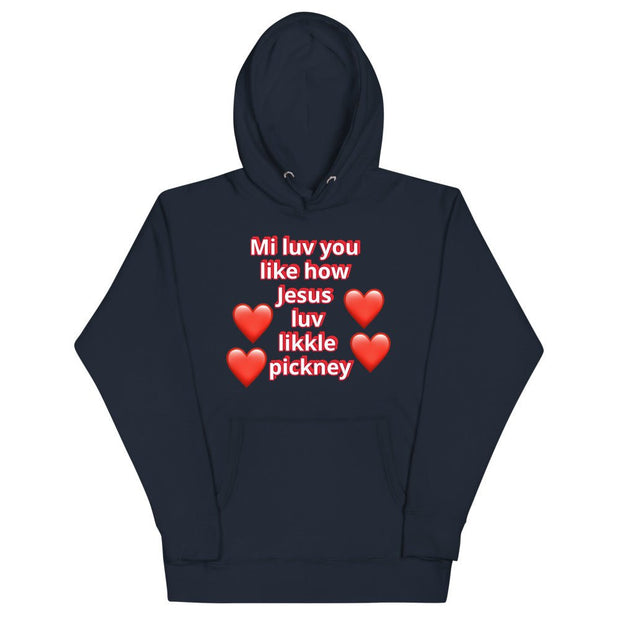 Mi luv you like how Jesus luv likkle pickney Unisex Hoodie - CreLESAtive™