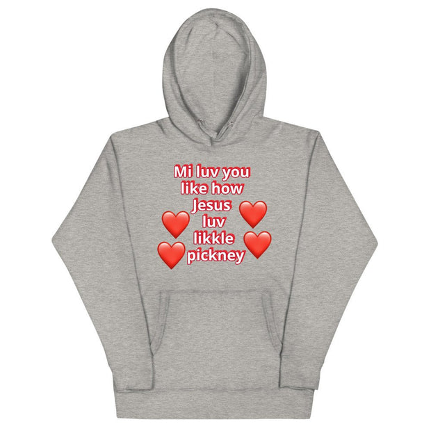 Mi luv you like how Jesus luv likkle pickney Unisex Hoodie - CreLESAtive™