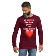 Mi luv you like how Jesus luv likkle pickney Unisex Long Sleeve Tee - CreLESAtive™