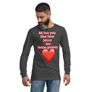 Mi luv you like how Jesus luv likkle pickney Unisex Long Sleeve Tee - CreLESAtive™