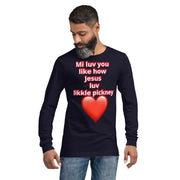 Mi luv you like how Jesus luv likkle pickney Unisex Long Sleeve Tee - CreLESAtive™