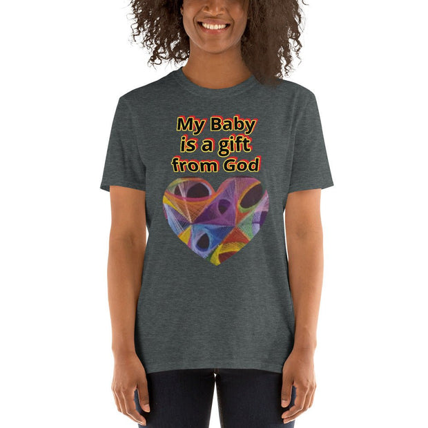 My baby is a gift from God Short-Sleeve Unisex T-Shirt - CreLESAtive™